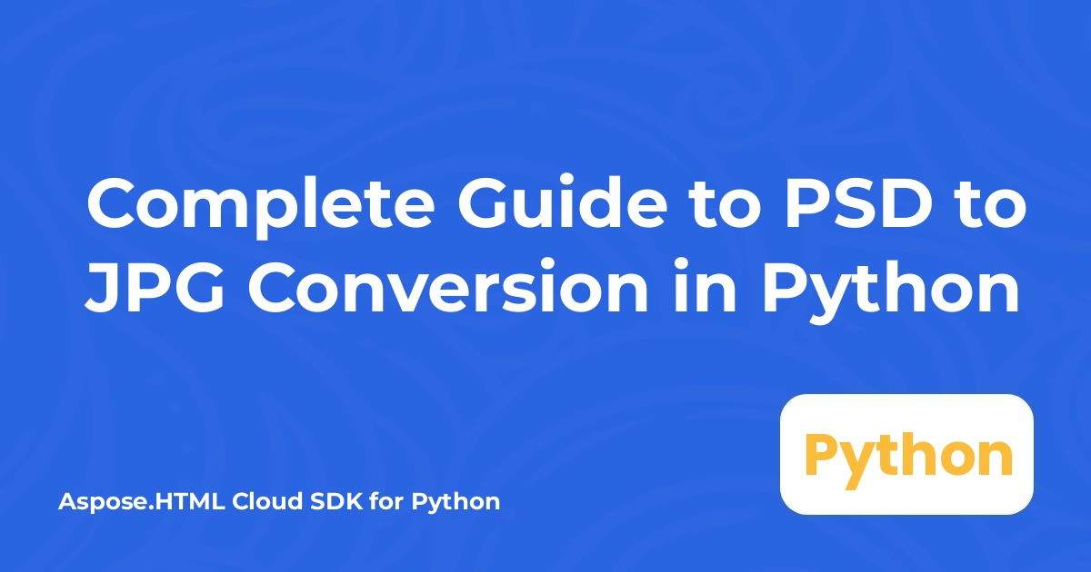 الدليل الكامل لتحويل PSD إلى JPG باستخدام Python