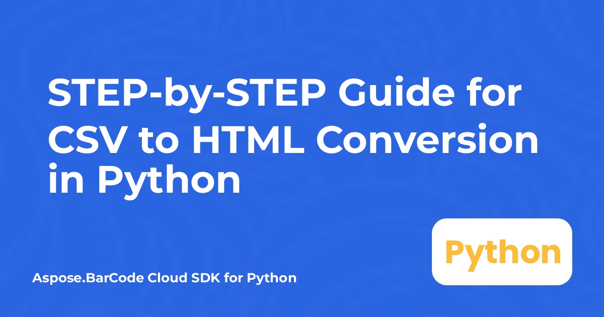 STEP-by-STEP Guide for CSV to HTML Conversion in Python