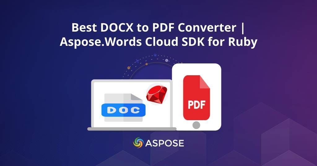 Sut i drosi docx i pdf? | Trawsnewidydd gair i pdf gorau | Aspose.Words Cloud Ruby SDK.