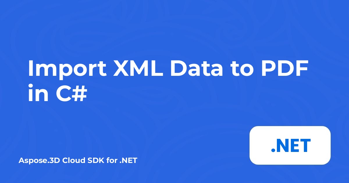 XML adatok importálása PDF-be C#-ban