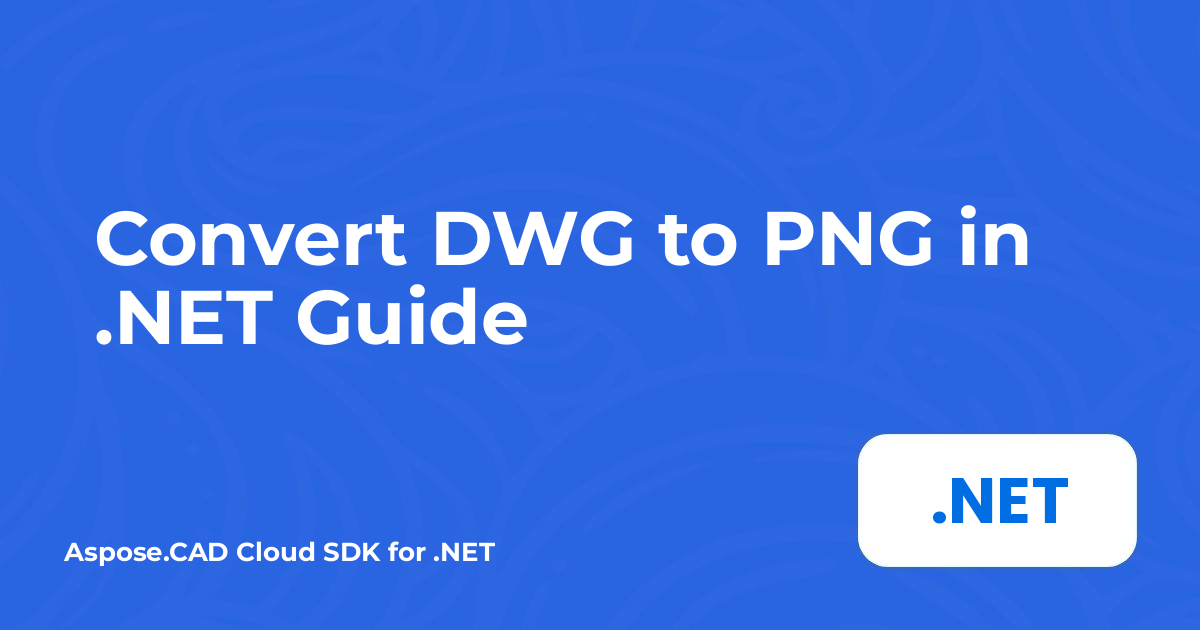 แปลง DWG เป็น PNG ใน .NET Guide