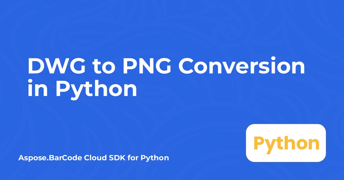 Python'da DWG'den PNG'ye Dönüştürme