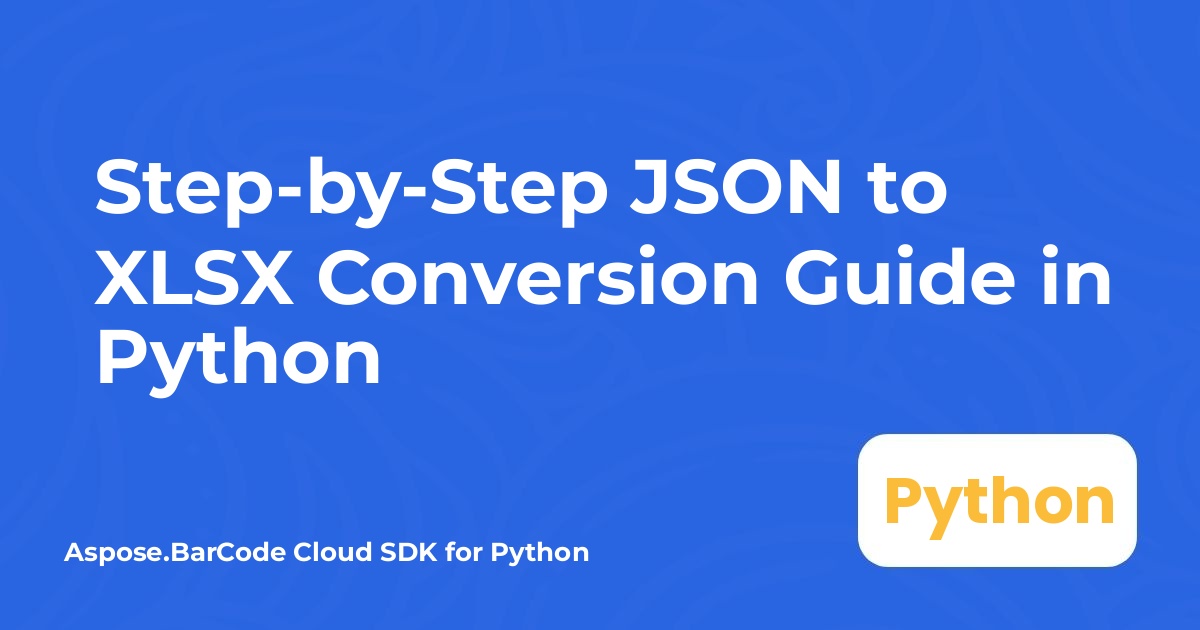Python'da Adım Adım JSON'dan XLSX'e Dönüştürme Rehberi