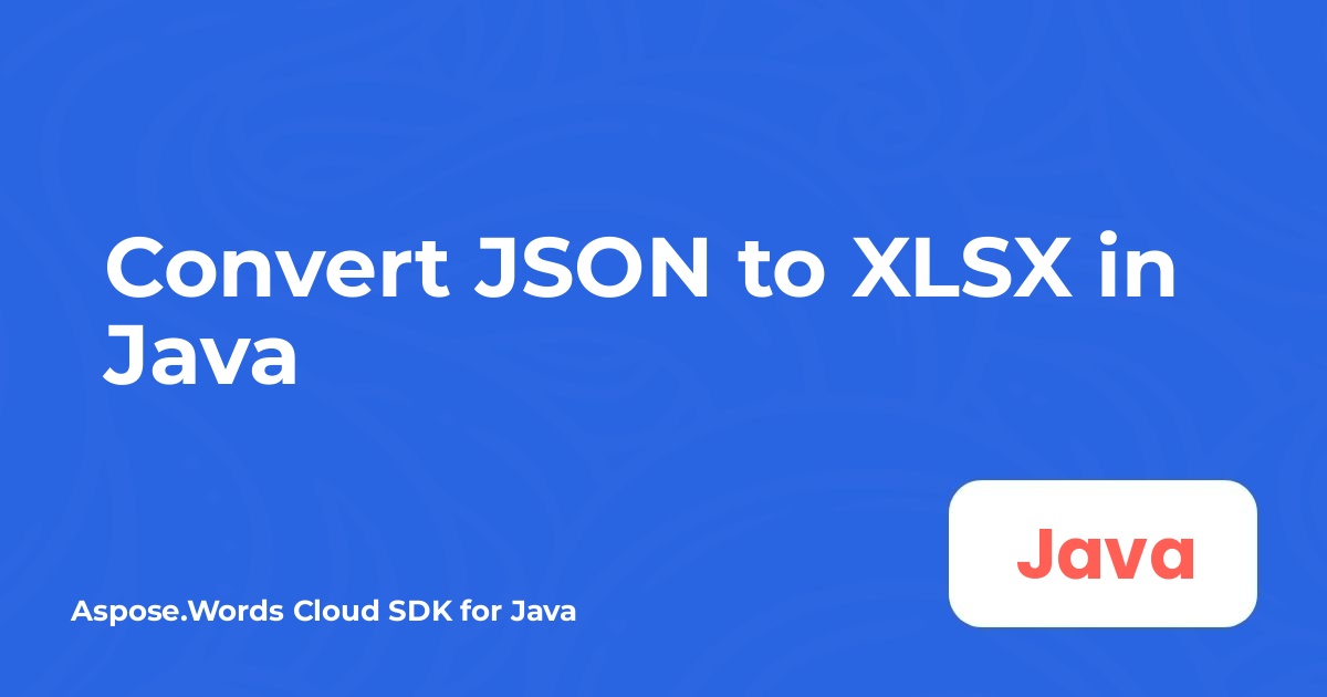 Convert JSON to XLSX in Java