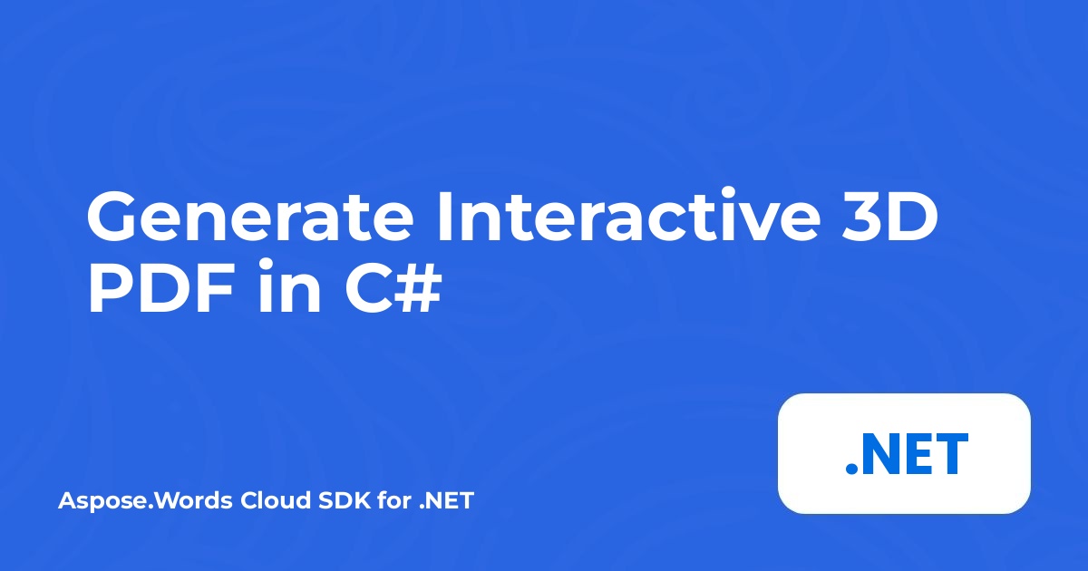 Generate Interactive 3D PDF in C#