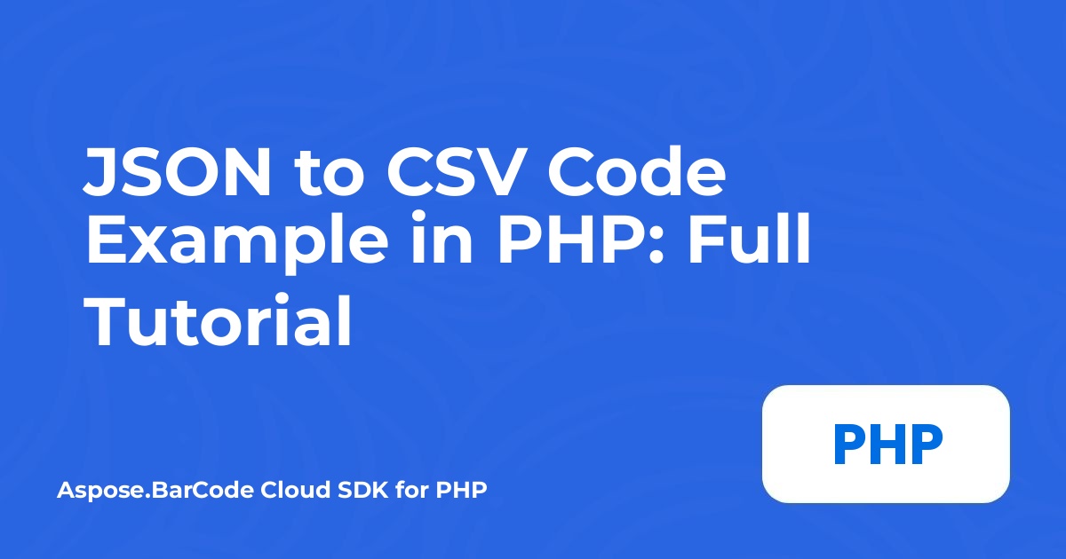 PHP 中的 JSON 转 CSV 代码示例：完整教程